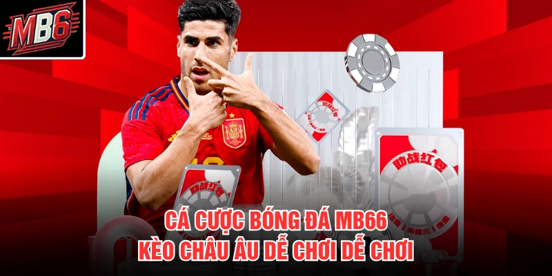 Cá cược bóng đá MB66 kèo châu âu dễ chơi dễ chơi
