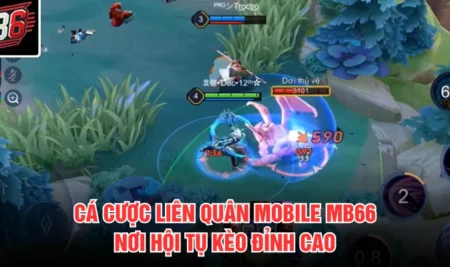 Cá Cược Liên Quân Mobile MB66