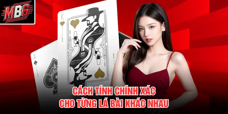 Cách tính chính xác cho từng lá bài khác nhau