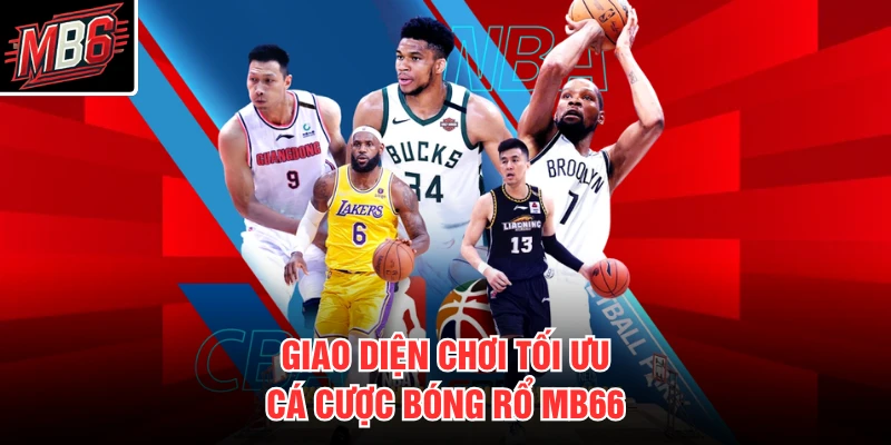 Giao diện chơi tối ưu cá cược bóng rổ MB66