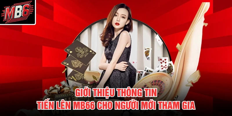 Giới thiệu thông tin tiến lên MB66 cho người mới tham gia