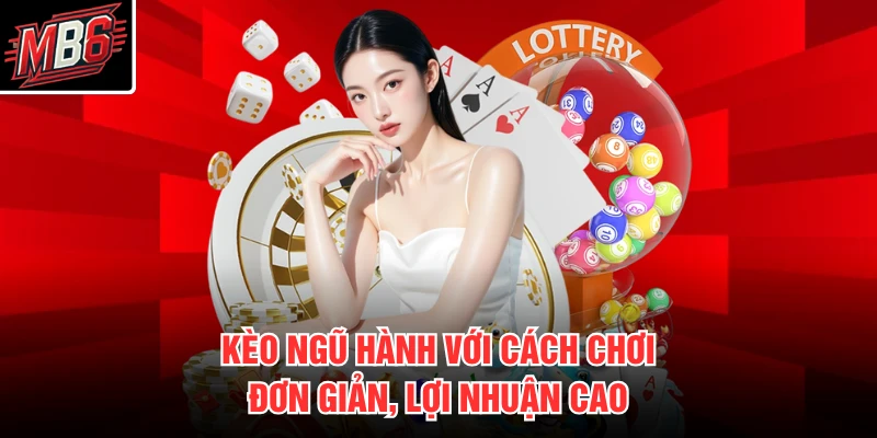 Kèo ngũ hành với cách chơi đơn giản, lợi nhuận cao