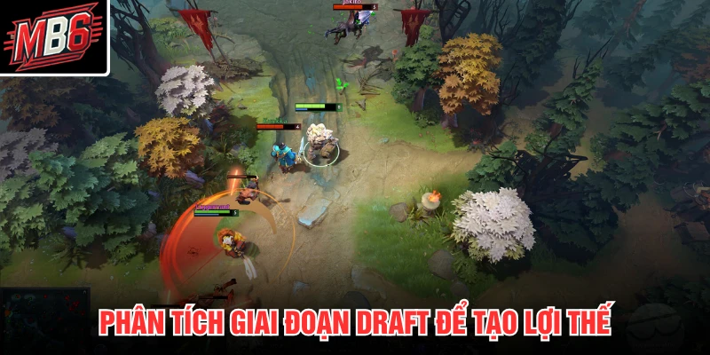 Phân tích giai đoạn draft để tạo lợi thế 