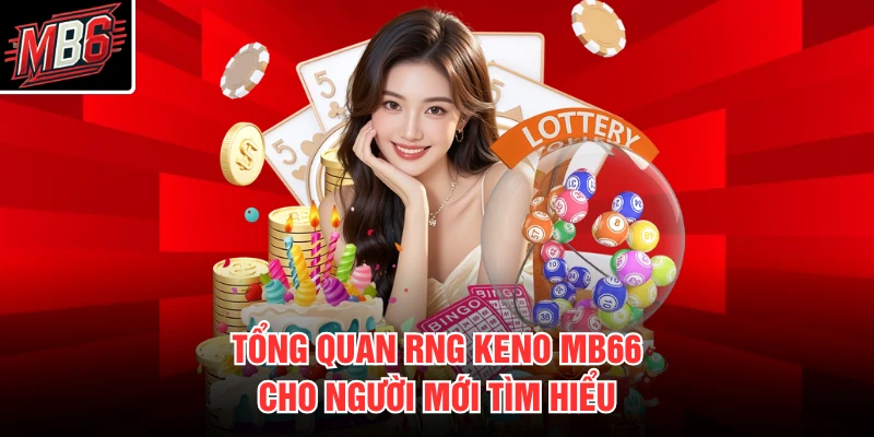 Tổng quan RNG keno MB66 cho người mới tìm hiểu